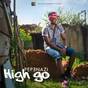 Pepenazi - High Go